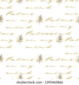 Tropical seamless background with golden palm leaf and tropic quote. Vector line drawn tropical leaves. Hand drawn contour sketch on white background.