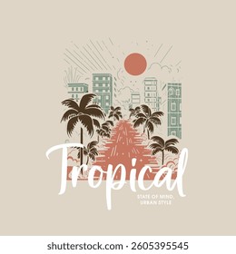 Tropical State of Mind, Urban Style Vector Illustration for T-Shirt Prints.