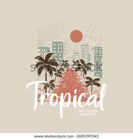 Tropical State of Mind, Urban Style Vector Illustration for T-Shirt Prints.