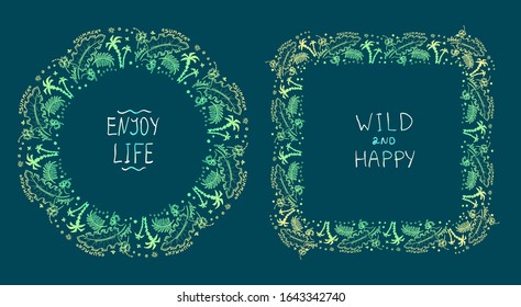 Tropical style frames decorated palm and sea elements. Summer quote cards set - enjoy life, wild and happy.