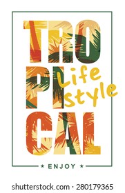Tropical summer print with  slogan  for t-shirt graphic and other uses. Vector illustration.
