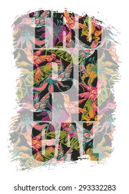 Tropical summer print with slogan for t-shirt graphic and other uses. Vector illustration.