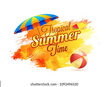 Tropical Summer Time, Poster, Banner or Flyer Design with Leaves, Umbrella, and Beach Ball on White Background.