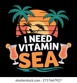 Tropical Sunset Vector Illustration with "I Need Vitamin Sea" Quote. Beach Vacation Graphic with Cocktails, Palm Trees, and Retro Sun. Summer Holiday T-Shirt Design. Summer Vibes Illustration.