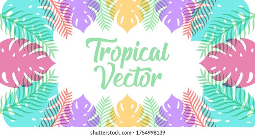 Tropical Vector Background Design Illustration. Tropical leaves Vector flat design illustration. Abstract Tropical Summer background design template for banner, pattern, invitation, poster, brochure.