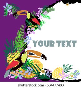 Tropical vector illustration with place for your text and tropical elements, toucan, exotic flowers, pineapple, orange and leaves . Hand drawn illustration. Template.