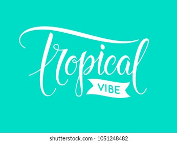 Tropical vibe text and vintage label. Calligraphic design elements for tropical spa, resort, vacation, party emblems. Logo design isolated. Vector illustration. EPS 10