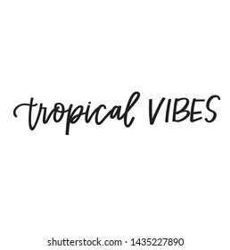 Tropical Vibes hand lettered phrase
