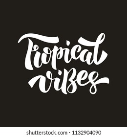 Tropical Vibes - handdrawn lettering. Template for card, poster, print. T-shirt design. Vector illustration on black background.