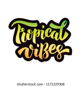 Tropical Vibes - handdrawn lettering. Template for logotype, badge, icon, card, postcard, logo, banner, poster. T-shirt design. Vector illustration. Isolated on white background.