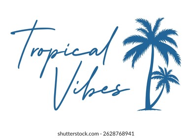 Tropical Vibes handwritten quote with palm tree silhouette in blue. Perfect for beach apparel, summer prints, vacation designs, and tropical-themed illustrations