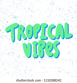 Tropical vibes. Sticker for social media content. Vector hand drawn illustration design. Bubble pop art comic style poster, t shirt print, post card, video blog cover