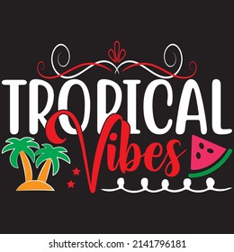 Tropical Vibes, Summer Svg Design, Vector File.