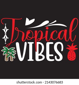 Tropical Vibes, Summer Svg Design, Vector File.