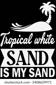 
Tropical White Sand Is My Sand eps cut file for cutting machine