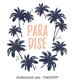 Tropical wreath with palm trees silhouette. Paradise message. Print for tee shirt. Vector illustration.