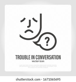 Trouble following conversation. Symptom of Alzheimer's disease. Thin line icon. Sad man and speech bubble with question mark. Misunderstanding. Vector illustration.