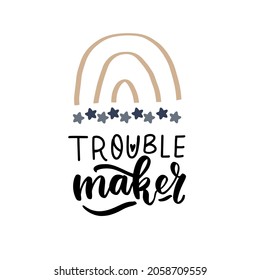 Trouble maker. Baby t-shirt design element. Hand lettering quote. Nursery poster