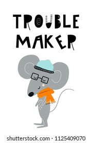 Trouble maker - Cute hand drawn nursery poster with cool mouse animal with glasses and hand drawn lettering. Vector illustration in candinavian style.