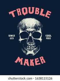 Trouble maker. Hand drawn Illustration. With typo for t shirt. Vector illustration