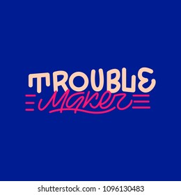 Trouble maker. Lettering card