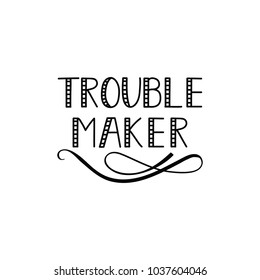 Trouble maker Lettering. Hand drawn vector illustration. element for flyers, banner, postcards and posters. Modern calligraphy