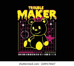 trouble maker slogan with bear doll graffiti art style vector illustration on black background, for poster, streetwear, t shirt design, hoodies, etc.