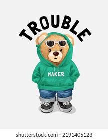 trouble maker slogan with cute bear doll in green hoodie vector illustration