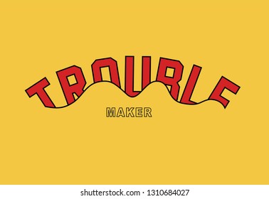 Trouble maker slogan, textile printing drawing, t-shirt graphic design - Vector