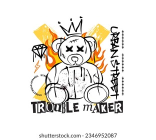 trouble maker slogan typography with a drawing cute  bear doll illustration in graffiti style, for streetwear and urban style t-shirts design, hoodies, etc