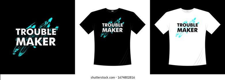 Trouble Maker Typography T Shirt Design