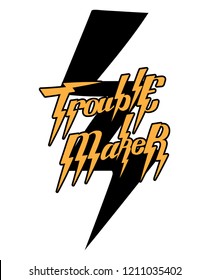 Trouble maker. Vector handwritten lettering isolated . Template for card, poster, banner, print for t-shirt, pin, badge, patch.