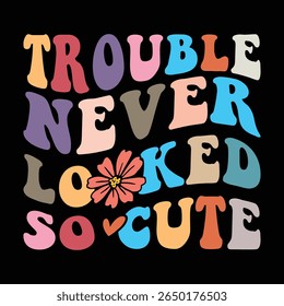Trouble Never Looked So Cute