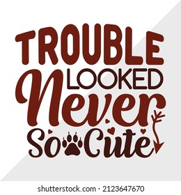 Trouble Never Looked So Cute printable vector illustration