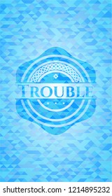 Trouble sky blue emblem. Mosaic background