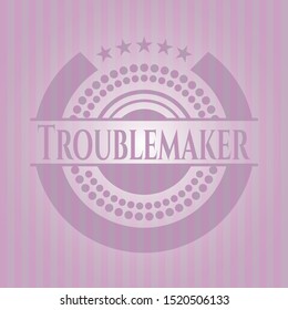Troublemaker badge with pink background. Vector Illustration. Detailed.