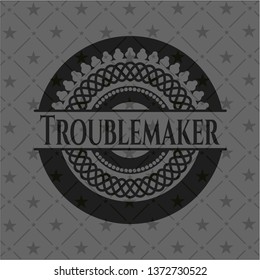 Troublemaker black badge