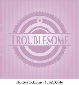 Troublesome pink emblem. Retro