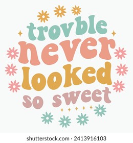 Trovble never looked so sweet retro t shirt vector