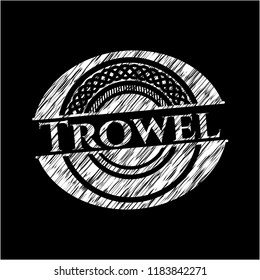 Trowel written on a chalkboard