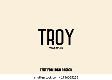 Troy Male Name Elegant Vector Text For Logo Designs and Shop Names