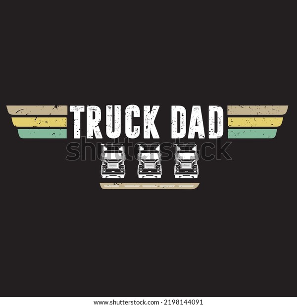 truck dad\
design, truck father vector with grunge effect,vintage truck dad\
clip art. Template for card, poster, banner, print for t-shirt\
,pin,logo,badge, illustration,clip art,\
sticker
