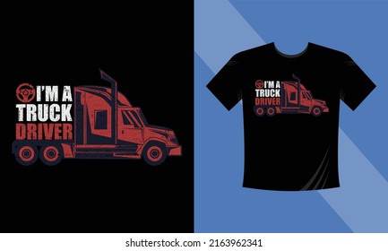 I'm a truck driver T-Shirt Design, Trucker Shirts, Truck Driver Birthday Presents, Truck Driver Gifts, Trucking Tee Shirt, Funny Trucker T-Shirt