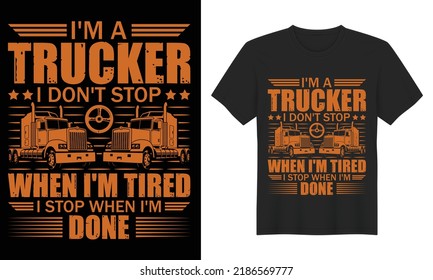  Truck Driver Vector T-Shirt Design. Bulk  T-shirt Design Car Tshirt Vector Design Template Truck T-shirt Quotes Monster Truck T-shirt Design, I'm A Trucker I Don't Stop When I'm Tired I Stop W