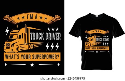 I'm A Truck Driver What's Your Superpower? T-shirt Design.