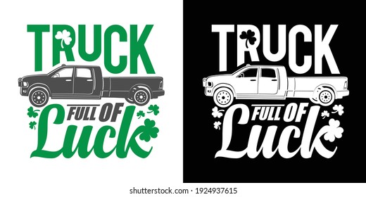 Truck Full Of Luck Printable Vector Text Illustration For St. Patricks Day.