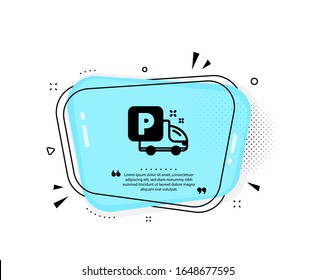 Truck parking icon. Quote speech bubble. Car park sign. Transport place symbol. Quotation marks. Classic truck parking icon. Vector