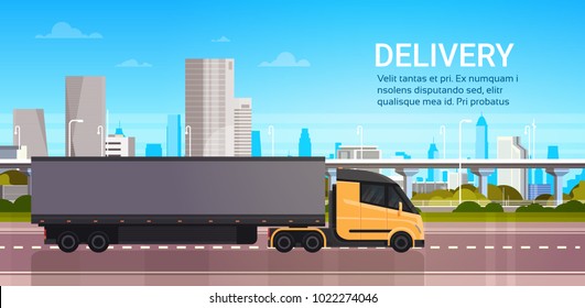 Truck Trailer On Road Over Modern City Background Delivery And Fast Logistics Transportation Concept Flat Vector Illustration