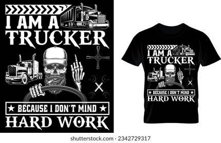 i am a trucker because i don`t mind hard work