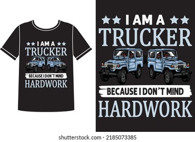 I am a trucker because i don't mind t-shirt design  svg